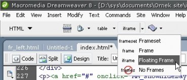 Dreamweaver Insert panelden HTML sekmesi altında
yer alan Frames düğmesinden sayfanıza iFrame ekleyebilirsiniz